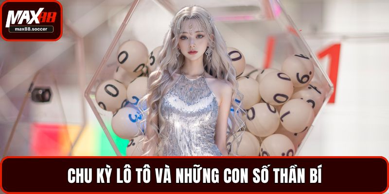 Chu kỳ lô tô và những con số thần bí
