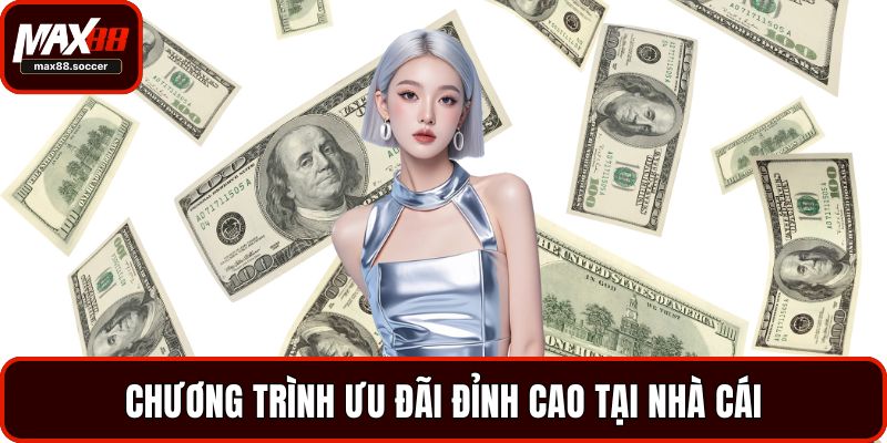 Chương trình ưu đãi đỉnh cao tại nhà cái