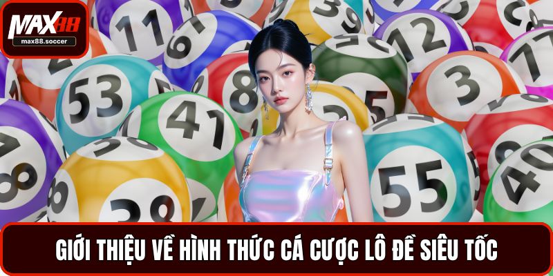 Giới thiệu về hình thức cá cược lô đề siêu tốc