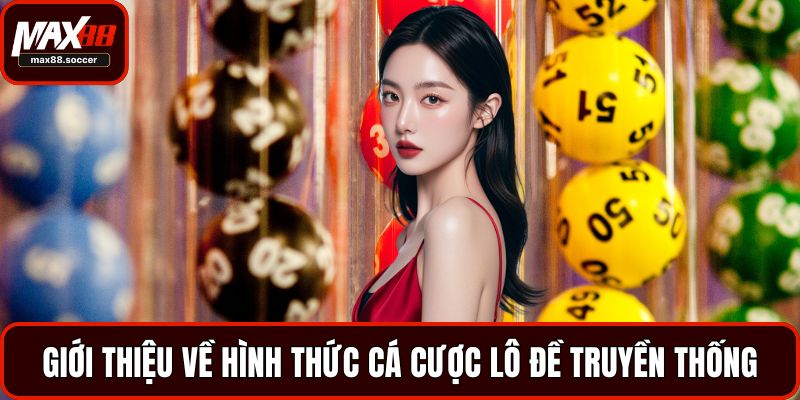 Giới thiệu về hình thức cá cược lô đề truyền thống
