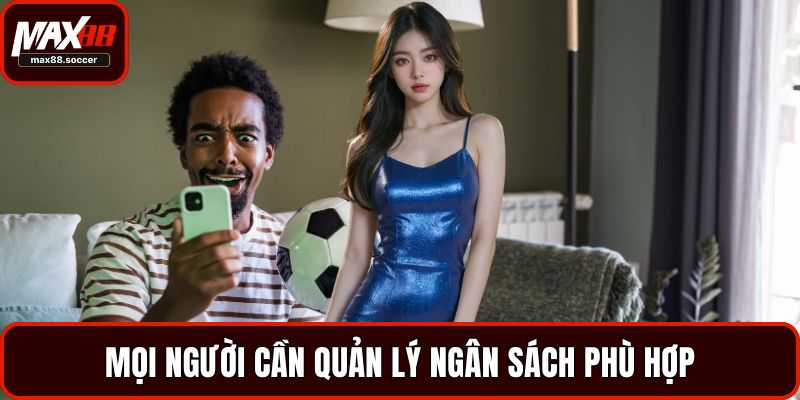 Mọi người cần quản lý ngân sách phù hợp